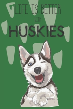 Paperback Life Is Better With Huskies: Cute Husky Dog Lover Journal / Notebook / Diary Perfect for Birthday Card Present or Christmas Gift Support Mans Best Book