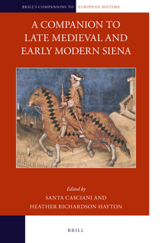 Hardcover A Companion to Late Medieval and Early Modern Siena Book