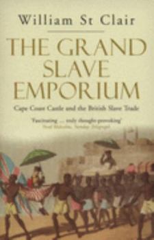 Paperback The Grand Slave Emporium: Cape Coast Castle and the British Slave Trade Book