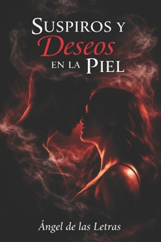 Paperback Suspiros y Deseos en la Piel: Ángel de las Letras [Spanish] Book