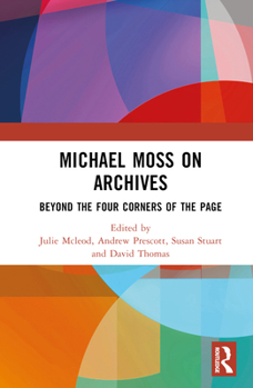 Hardcover Michael Moss on Archives: Beyond the Four Corners of the Page Book