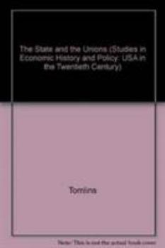 The State and the Unions (Studies in Economic History and Policy: USA in the Twentieth Century)