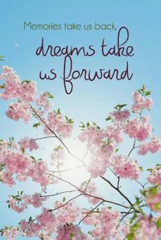 Paperback Memories Take Us Back, Dreams Take Us Forward: A Daily Dream Workbook to Track Your Dreams Book
