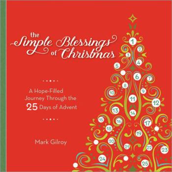 Hardcover The Simple Blessings of Christmas: A Hope Filled Journey Through the 25 Days of Advent Book