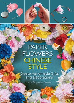 Hardcover Paper Flowers Chinese Style: Create Handmade Gifts and Decorations Book