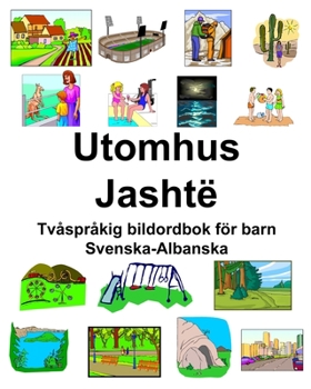 Paperback Svenska-Albanska Utomhus/Jashtë Tvåspråkig bildordbok för barn [Swedish] Book