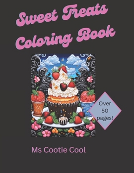 Paperback Sweet Treats Coloring Book: Yummy Coloring book for all ages. Cakes, ice cream and sweets, oh my! Book