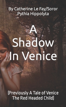 Paperback A Shadow In Venice: (Previously A Tale of Venice The Red Headed Child) Book