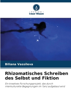 Rhizomatisches Schreiben des Selbst und Fiktion (German Edition)