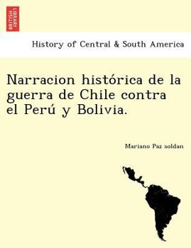 Paperback Narracion histo&#769;rica de la guerra de Chile contra el Peru&#769; y Bolivia. Book