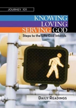 Paperback Journey 101: Daily Readings: Knowing God, Loving God, Serving God: Steps to the Life God Intends Book