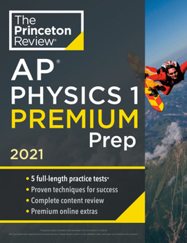 Paperback Princeton Review AP Physics 1 Premium Prep, 2021: 5 Practice Tests + Complete Content Review + Strategies & Techniques Book