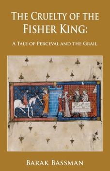 Paperback The Cruelty of the Fisher King: A Tale of Perceval and the Grail Book