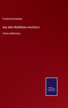 Hardcover Aus dem Waldleben Amerika's: Zweite Abtheilung [German] Book