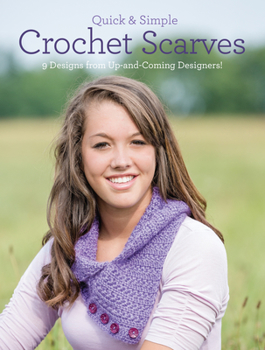 Paperback Quick & Simple Crochet Scarves: 9 Designs from Up-And-Coming Designers! Book