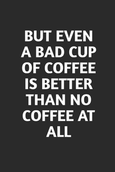 Better Than No Coffee At All: coffee book, coffee journal, coffee log, coffee notebook, pour over book, pour over journal, pour over log, pour over notebook