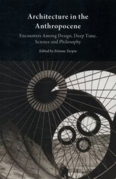 Paperback Architecture in the Anthropocene: Encounters Among Design, Deep Time, Science and Philosophy Book