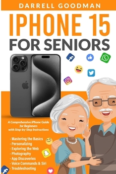 Paperback iPhone 15 for Seniors: A Comprehensive iPhone Guide for Beginners with Step-by-Step Instructions Book