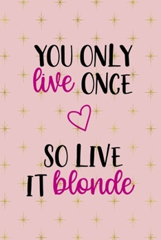 Paperback You Only Live Once So Live It Blonde: Notebook Journal Composition Blank Lined Diary Notepad 120 Pages Paperback Pink Golden Star Blonde Book