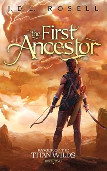 The First Ancestor: Ranger of the Titan Wilds, Book 2 - Book #2 of the Ranger of the Titan Wilds
