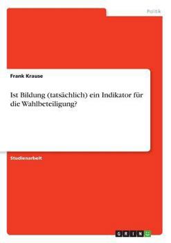 Paperback Ist Bildung (tatsächlich) ein Indikator für die Wahlbeteiligung? [German] Book