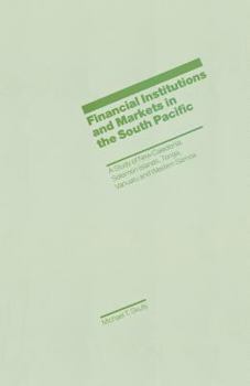 Paperback Financial Institutions and Markets in the South Pacific: A Study of New Caledonia, Solomon Islands, Tonga, Vanuatu and Western Samoa Book