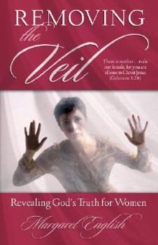 Paperback Removing the Veil: Revealing God's Truth for Women Book