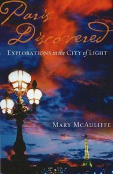 Hardcover Paris Discovered: Explorations in the City of Light Book
