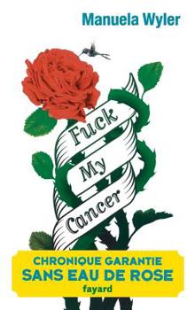 Paperback Fuck my cancer [French] Book