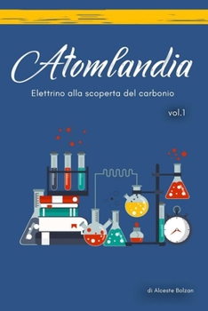 Paperback Atomlandia Vol. 1 - Elettrino alla scoperta del Carbonio [Italian] Book