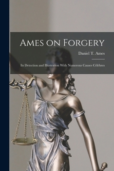 Ames on Forgery: Its Detection and Illustration With Numerous Causes Célèbres