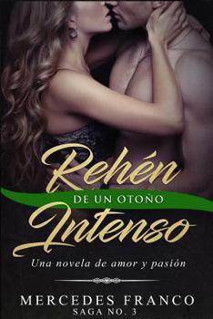 Paperback Rehén De Un Otoño Intenso. Saga No. 3: Una novela romántica que no podrás parar de leer [Spanish] Book