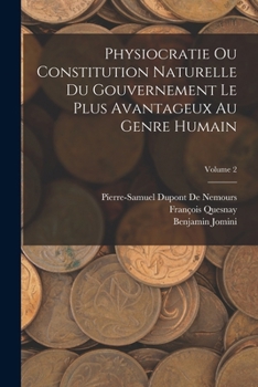 Paperback Physiocratie Ou Constitution Naturelle Du Gouvernement Le Plus Avantageux Au Genre Humain; Volume 2 [French] Book
