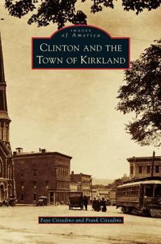 Clinton and the Town of Kirkland - Book  of the Images of America: New York