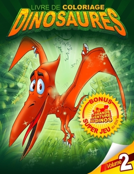 Paperback Livre de coloriage Dinosaures Bonus Super jeu au dos: La grande aventure des dinos. Volume 2: 35 dinosaures à colorier et un super jeu pour les enfant [French] Book