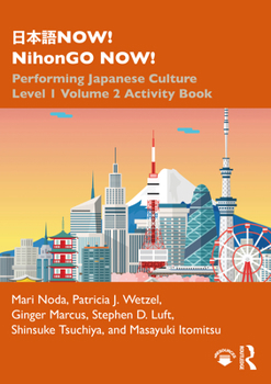 Paperback &#26085;&#26412;&#35486;NOW! NihonGO NOW!: Performing Japanese Culture - Level 1 Volume 2 Activity Book