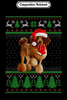 Composition Notebook: Ugly Christmas Sweater Poodle Dog  Journal/Notebook Blank Lined Ruled 6x9 100 Pages
