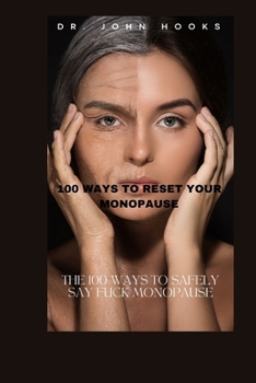 Paperback 100 Ways to Reset Your Monopause: The 100 Ways to Safely Say Fuck Monopause Book