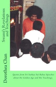 Paperback Swamis Revelations and Teachings: Quotes from Sri Sathya Sai Babas Speeches about the Golden Age and His Teachings Book