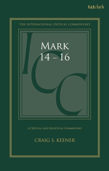 Mark 14-16: A Critical and Exegetical Commentary