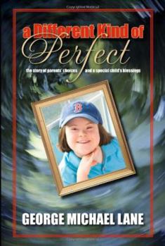 Hardcover A Different Kind of Perfect: The Story of Parents' Choices and a Special Child's Blessings Book