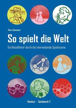 Paperback So spielt die Welt: Ein Reisef?hrer durch die internationale Spieleszene [German] Book