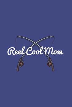 Reel Cool Mom: Mom Fishing 2020 Planner | Weekly & Monthly Pocket Calendar | 6x9 Softcover Organizer | For Fishing Mom, Fly Fishing And Angling Lover
