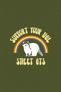 Paperback Support Your Local Street Cats: All Purpose 6x9 Blank Lined Notebook Journal Way Better Than A Card Trendy Unique Gift Green Texture Raccoon Book