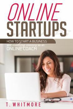 Paperback Online Startups: How to Start a Business And Make Money as an Online Coach Book