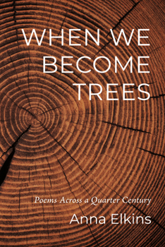 Paperback When We Become Trees: Poems Across a Quarter Century Book