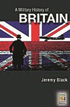 Hardcover A Military History of Britain: From 1775 to the Present Book