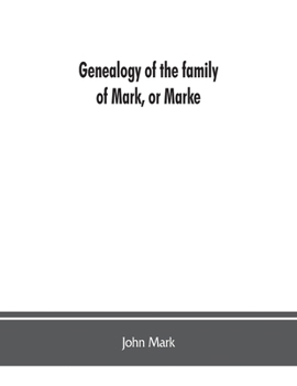 Paperback Genealogy of the family of Mark, or Marke; county of Cumberland. Pedigree and arms of the Bowscale branch of the family, from which is descended John Book
