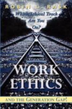 Paperback Work Ethics and the Generation Gap!: Which Ethical Track Are You On? Book