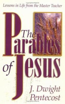 Paperback The Parables of Jesus: Lessons in Life from the Master Teacher Book